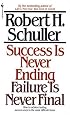 Success Is Never Ending, Failure Is Never Final