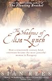 The Shadows of Elisa Lynch: How a Nineteenth-century Irish Courtesan Became the Most Powerful Woman in Paraguay