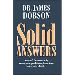 Solid Answers: America's Foremost Family Counselor Responds to Tough Questions Facing Today's Families