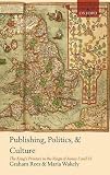 Publishing, politics, and culture : the king's printers in the reign of James I and VI