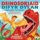 Dinosoriaid Difyr Dylan: Y Tyranosorws Trafferthus