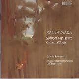 Rautavaara: Song of My Heart; Orchestral Songs