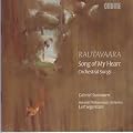 Rautavaara: Song of My Heart; Orchestral Songs