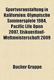Sportveranstaltung in Kalifornien: Olympische Sommerspiele 1984, Pacific Life Open 2007, Eiskunstlauf-Weltmeisterschaft 2009 - 