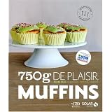 750g de plaisir Muffins : Sucr� sal�, classique, original, raffin�par Charlotte Lasc�ve