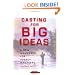 Casting for Big Ideas: A New Manifesto for Agency Managers (An Adweek Book)