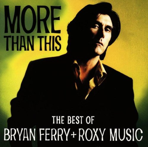 Roxy Music - More Than This: The Best Of Bryan Ferry & Roxy Music - Zortam Music