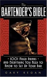 The Bartender's Bible: 1001 Mixed Drinks and Everything You Need to Know to Set Up Your Bar