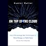 On Top of the Cloud: How CIOs Leverage New Technologies to Drive Change and Build Value Across the Enterprise