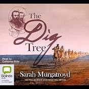 The Dig Tree: A True Story of Bravery, Insanity, and the Race to Discover Australia's Wild Frontier | [Sarah Murgatroyd]