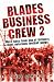 Blades Business Crew 2: More Tales from One of Britain's Most Notorious Football Gangs