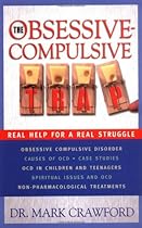 The Obsessive Compulsive Trap: Real Help for a Real Struggle