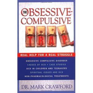 The Obsessive Compulsive Trap: Real Help for a Real Struggle