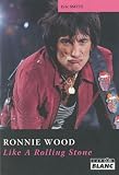 Ronnie Wood : Like a Rolling Stone