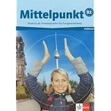 Mittelpunkt. Lehrwerk f�r Fortgeschrittene (B2,C1): Mittelpunkt B2. Lehrbuch: Deutsch als Fremdsprache f�r Fortgeschrittene: BD 1von "Renate K�hl-Kuhn"