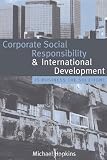 Corporate Social Responsibility and International Development: Is Business the Solution?