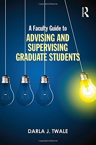 A Faculty Guide to Advising and Supervising Graduate Students by Twale, Darla J. (2015) Paperback