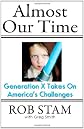 Almost Our Time: Generation X Takes On America's Challenges