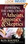 Answering the Objections of Atheists, Agnostics, and Skeptics