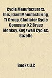 Cycle Manufacturers: Ibis, Giant Manufacturing, Ti Group, Gladiator Cycle Company, K2 Brass Monkey, Kogswell Cycles, Gazelle-