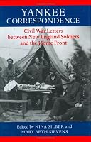 Yankee Correspondence: Civil War Letters Between New England Soldiers and the Home Front (Nation Divided)