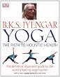 B.K.S. Iyengar Yoga: The Path to Holistic Health