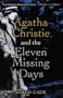 Agatha Christie and the Eleven Missing Days