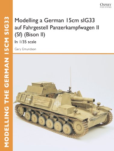 Modelling a German 15cm sIG33 auf Fahrgestell Panzerkampfwagen II (Sf) (Bison II): In 1/35 scale (Osprey Modelling Guides)