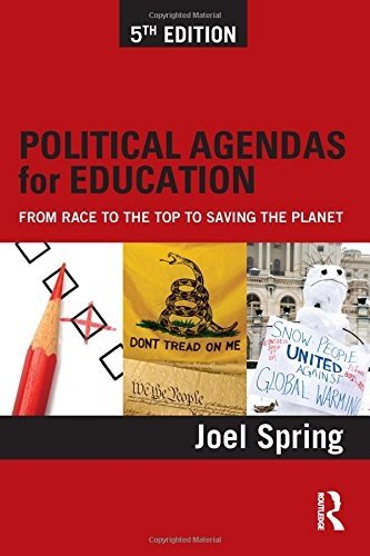 Political Agendas for Education: From Race to the Top to Saving the Planet (Sociocultural, Political, and Historical Studies in Education) by Spring, Joel (November 15, 2013) Paperback 5