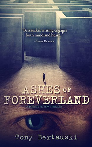Ashes of Foreverland: A Science Fiction Thriller, by Tony Bertauski