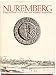 Nuremberg: A Renaissance City, 1500-1618