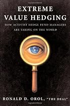Extreme Value Hedging: How Activist Hedge Fund Managers Are Taking on the World