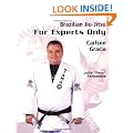 Brazilian Jiu-Jitsu, For Experts Only: Classic Jiu-Jitsu Techniques from the Master