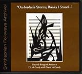 On Jordan`s Stormy Banks I Stand: Sacred Songs of