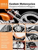 Custom Motorcycles: Choppers Bobbers Baggers (Idea Book)