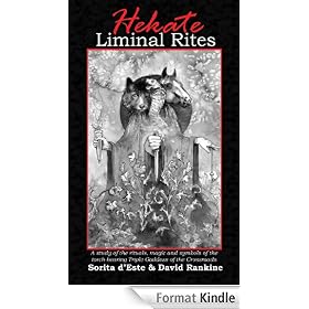 Hekate Liminal Rites - A historical study of the rituals, spells and magic of the Torch-bearing Triple Goddess of the Crossroads