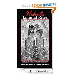 Hekate Liminal Rites - A historical study of the rituals, spells and magic of the Torch-bearing Triple Goddess of the Crossroads