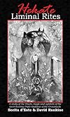 Hekate Liminal Rites - A Study of the Rituals, Magic and Symbols of the torch-bearing Triple Goddess of the Crossroads