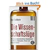 Die Wissenschaftsl�ge: Wie uns Pseudo-Wissenschaftler das Leben schwer machen