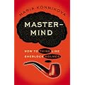 Mastermind: How to Think Like Sherlock Holmes