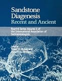 Sandstone Diagenesis: Recent and Ancient (International Association Of Sedimentologists Reprints)