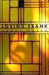 Loving Frank: A Novel
