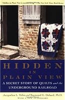 Hidden in Plain View: A Secret Story of Quilts and the Underground Railroad