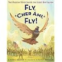 Fly, Cher Ami, Fly! (The Pigeon Who Saved the Lost Battalion) (Reinforced Hardcover)