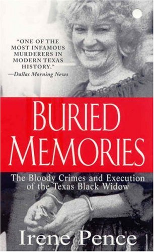 Buried Memories : The Bloody Crimes and Execution of the Texas Black Widow