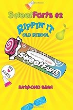 Sweet Farts #2: Rippin' It Old School (Sweet Farts Series)