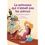 La princesse qui n'aimait pas les princes de Alice Bri�re-Haquet