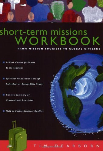 Short-Term Missions Workbook: From Mission Tourists to Global Citizens