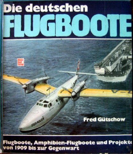 Buch - Cover Die deutschen Flugboote - Fred Gütschow - Motorbuch Vlg., Stgt.