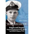 "Our Gallant Doctor": Enigma and Tragedy: Surgeon-Lieutenant George Hendry and HMCS Ottawa, 1942